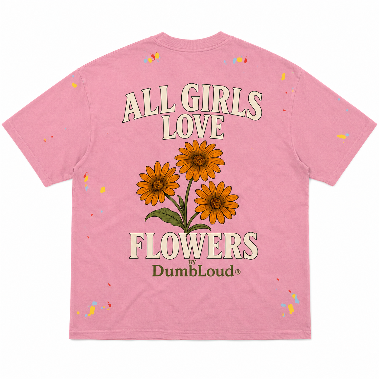 All Girls Love Flowers Paint Splatter Pink